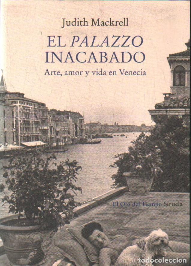 Libri di seconda mano: EL PALAZZO INACABADO. ARTE, AMOR Y VIDA EN VENECIA. MACKRELL, JUDITH. A-BI-3273