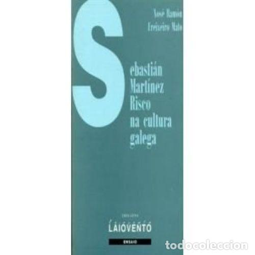 Livres d'occasion: Sebastian Martinez Risco Na Cultura Galega - Xos&eacute; Ram&oacute;n Frexiero Mato - Edici&oacute;ns Laiovento - Ensaio