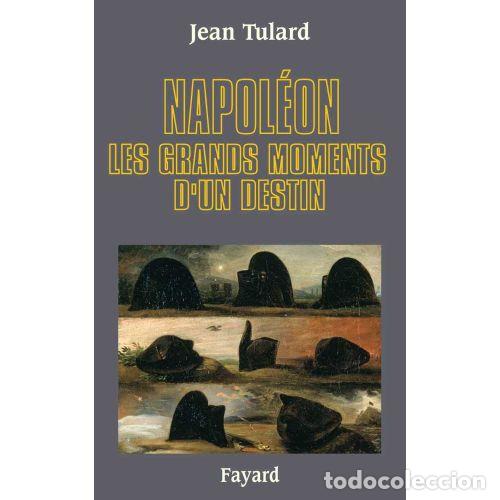 Gebrauchte B&uuml;cher: NAPOLEON. LES GRANDS MOMENTS D&acute;UN DESTIN - JAN TULARD - Sin Especificar
