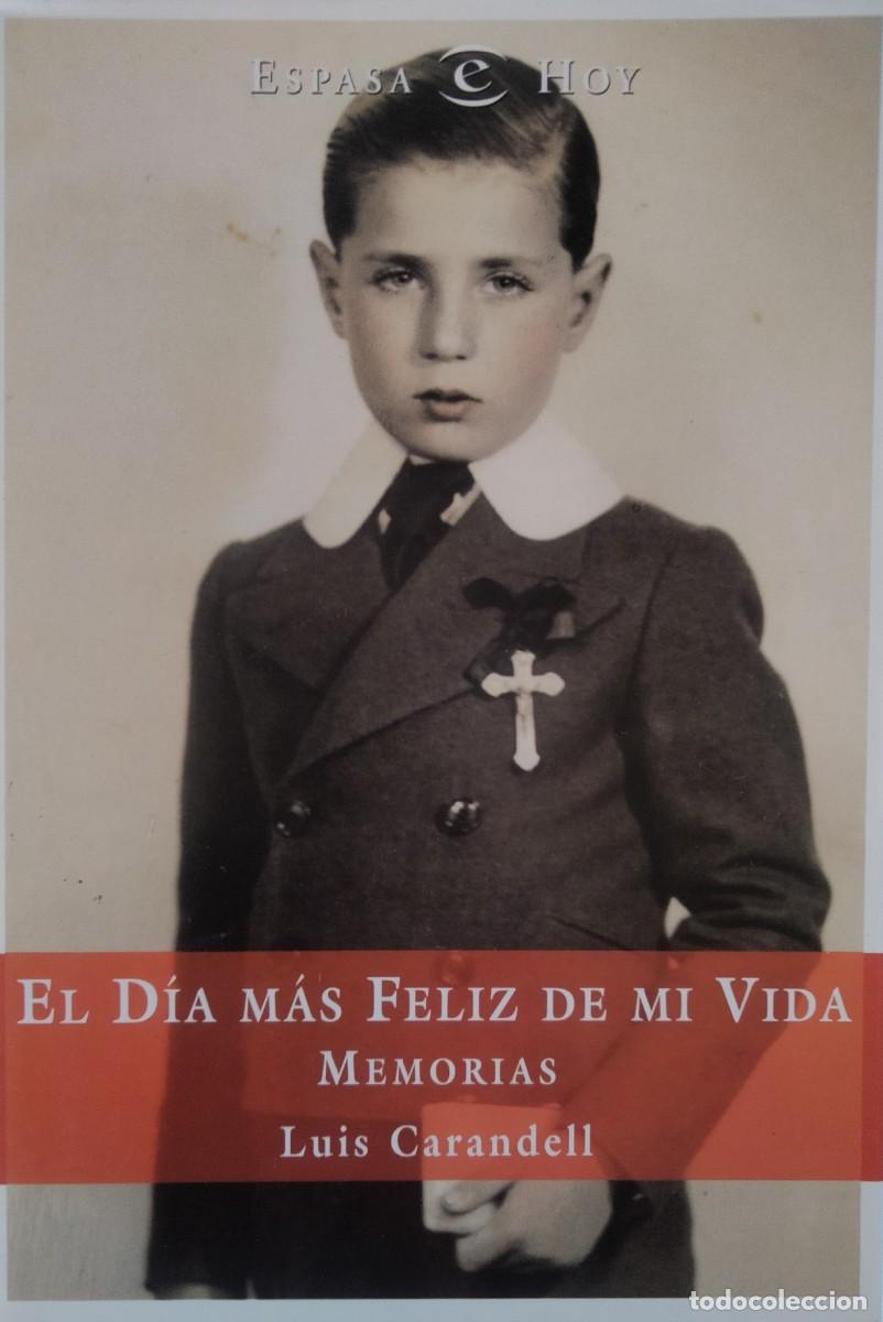Libros de segunda mano: Luis Carandell-El d&iacute;a mas feliz de mi vida.Memorias.Espasa.2000.
