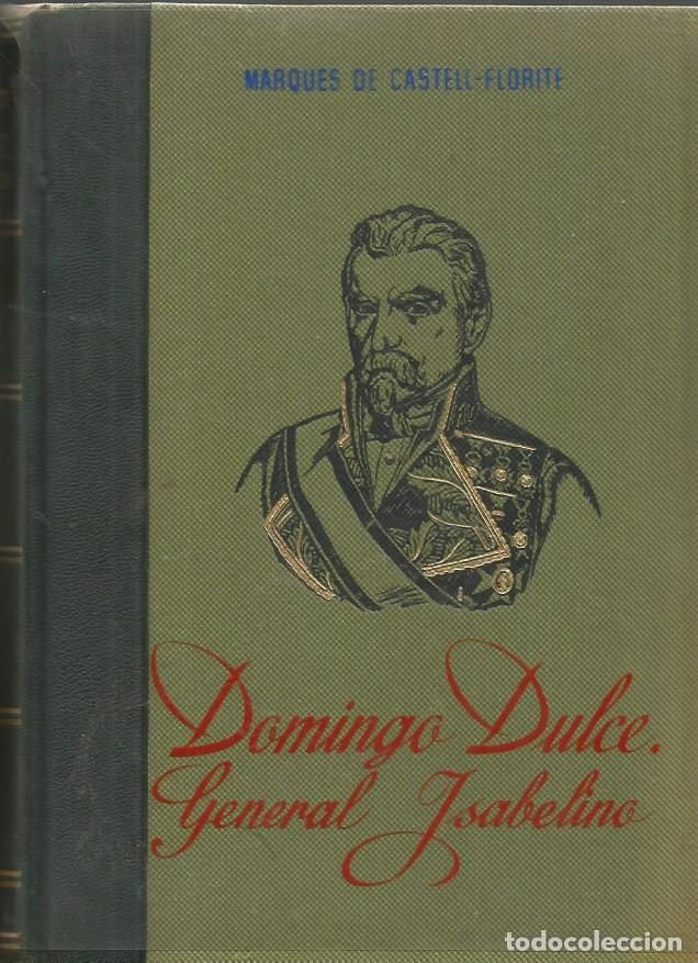 Libros de segunda mano: DOMINGO DULCE, GENERAL ISABELINO VIDA Y EPOCA-MARQUES DE CASTELL-FLORITE-FIRMADO Y DEDICADO AUTOR