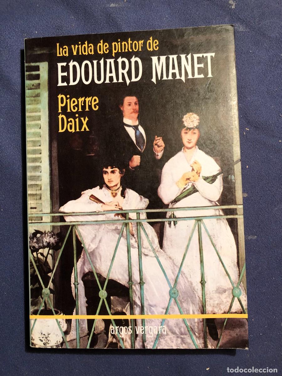 Libros de segunda mano: PIERRE DAIX: - LA VIDA DE PINTOR DE EDOUARD MANET - - Foto 1