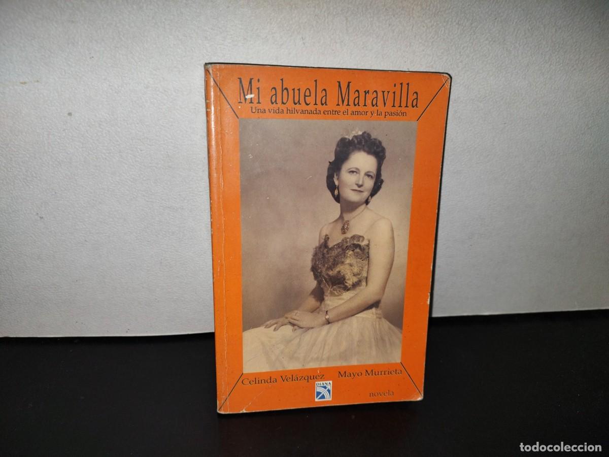 Libros de segunda mano: 107- MI ABUELA MARAVILLA. UNA VIDA HILVANADA ENTRE EL AMOR Y LA PASI&Oacute;N - CELINDA VEL&Aacute;ZQUEZ