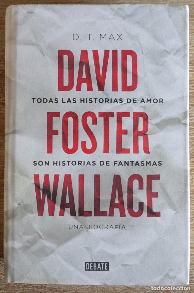 Libros de segunda mano: TODAS LAS HISTORIAS DE AMOR SON HISTORIAS DE FANTASMAS - D.T.MAX