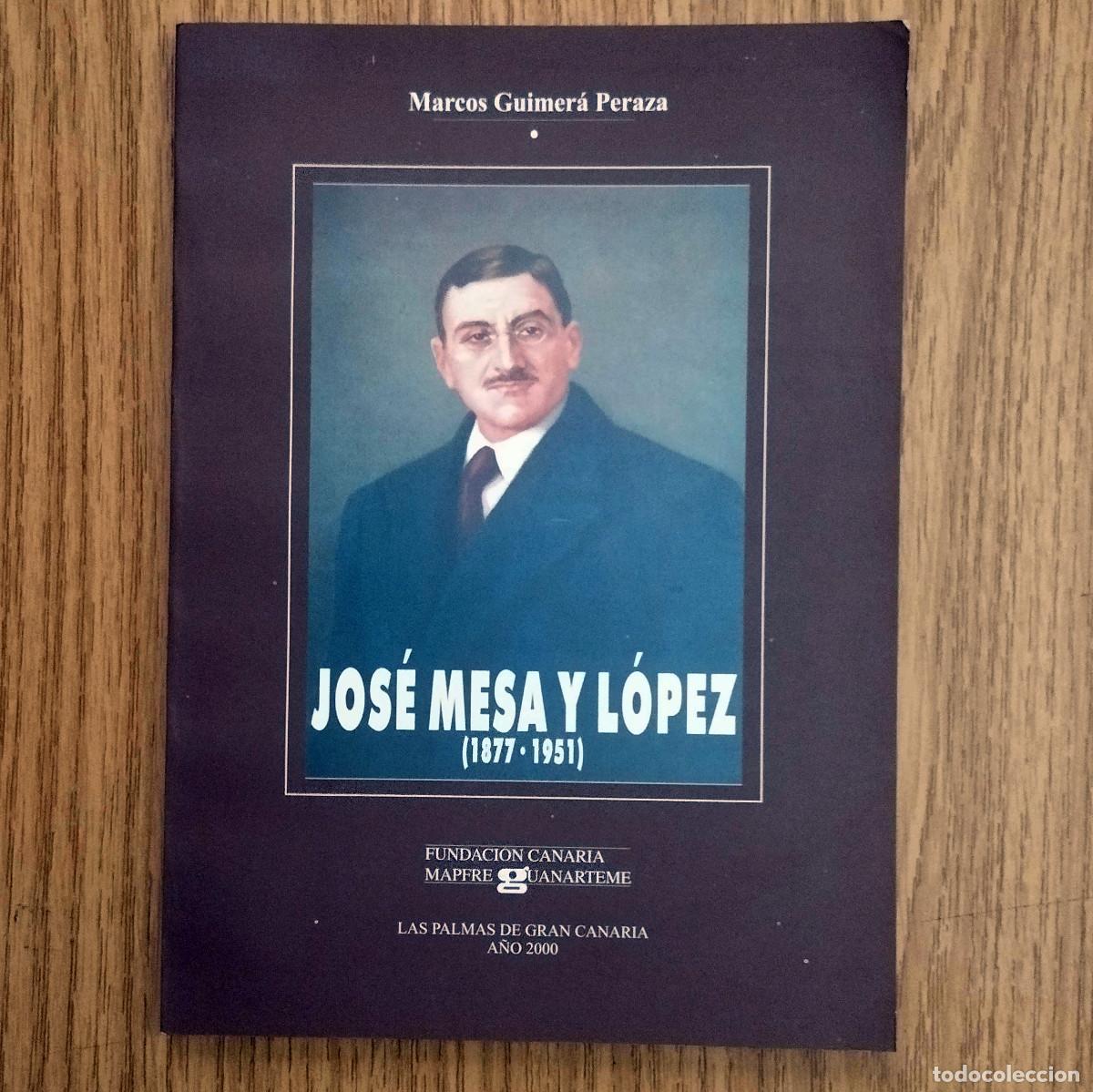 Libros de segunda mano: Libro JOS&Eacute; MESA Y L&Oacute;PEZ (1877 - 1951) | MARCOS GUIMER&Aacute; PERAZA | Gran Canaria - Canarias