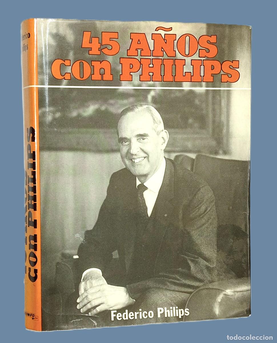 Libros de segunda mano: 45 A&Ntilde;OS CON PHILIPS (con dedicatoria) - Foto 1