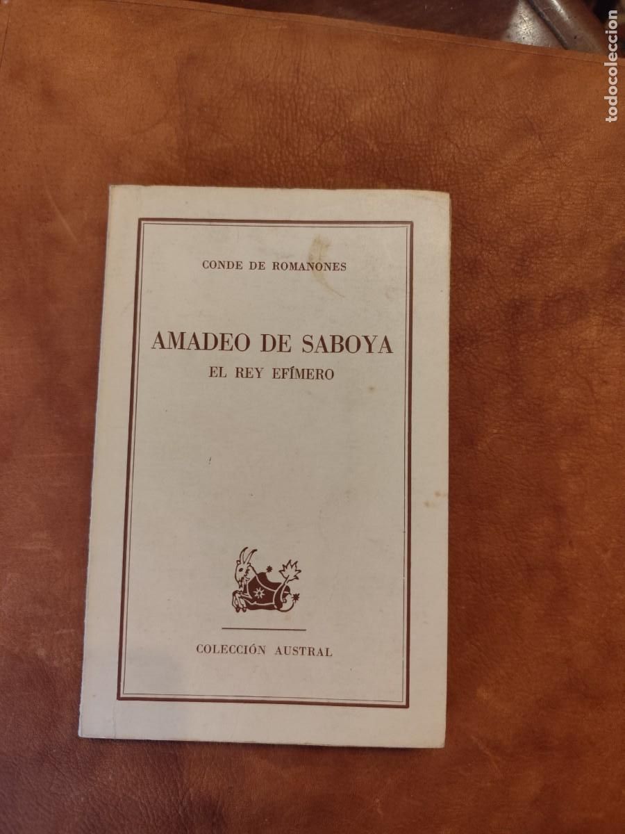 Libros de segunda mano: Romanones Amadeo de Saboya El rey ef&iacute;mero. Espa&ntilde;a y los or&iacute;genes de la guerra francoprusiana de 1870