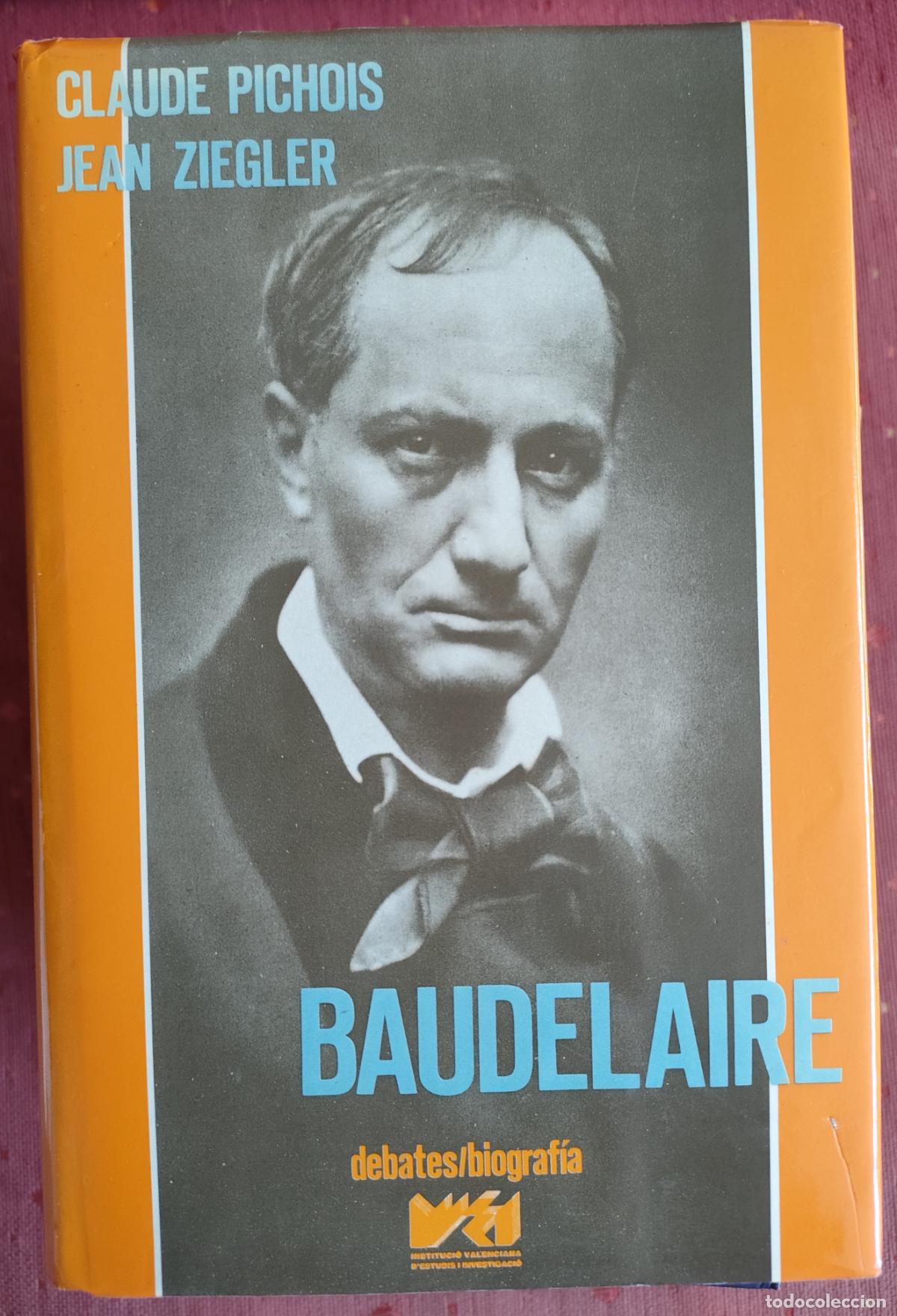 Libros de segunda mano: CLAUDE PICHOIS & JEAN ZIEGLER. BAUDELAIRE. 1989