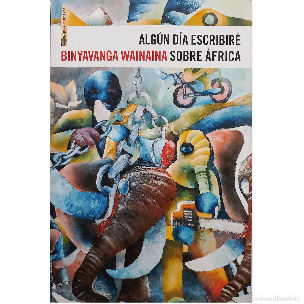 Gebrauchte B&uuml;cher: ALG&Uacute;N D&Iacute;A ESCRIBIR&Eacute; SOBRE &Aacute;FRICA. Wainaina, Binyavanga