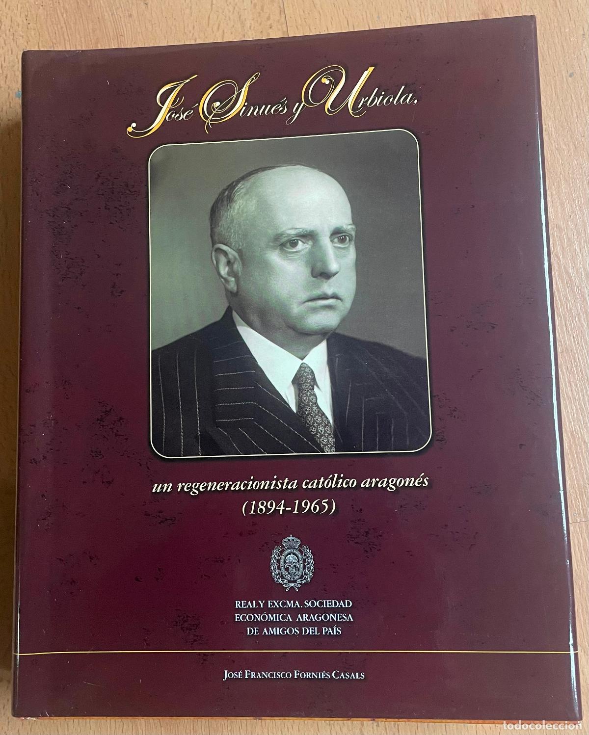 Second hand books: JOSE SINUES Y URBIOLA, Un regeneracionista catolico aragones 1894-1965 Jose Francisco Fornies Casals