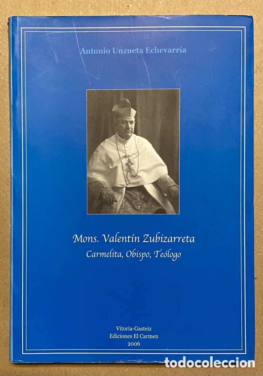 Libros de segunda mano: VIDA Y OBRA DE MONS. VALENT&Iacute;N ZUBIZARRETA. ANTONIO UNZUETA ECHEVARR&Iacute;A. EDICIONES EL CARMEN 2007