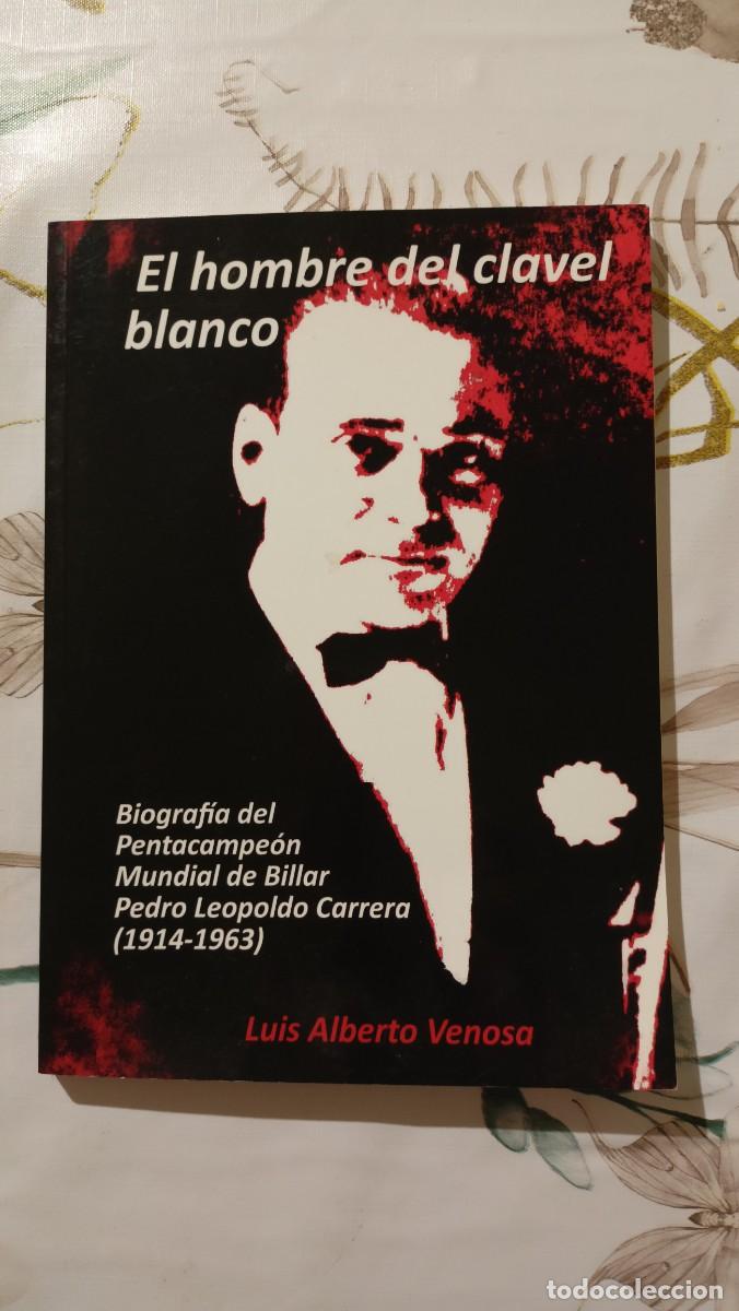 Libri di seconda mano: El hombre del clavel blanco. Biograf&iacute;a del Pentacampe&oacute;n Mundial de Billar Pedro Leopoldo Carrera