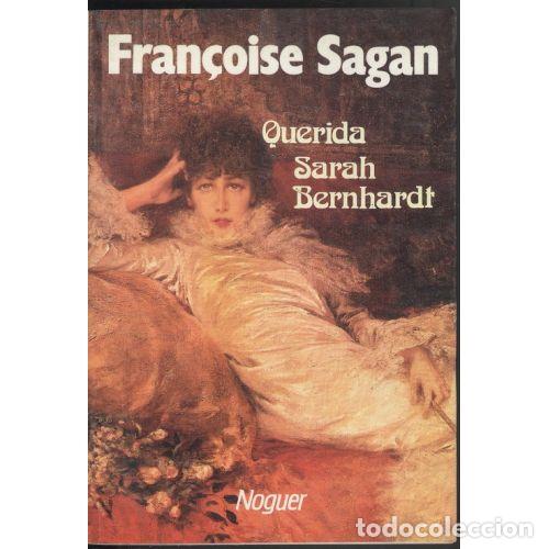 Livros em segunda m&atilde;o: Querida Sarah Bernhardt - Sagan, Fran&ccedil;oise - Noguer - Galer&iacute;a Literaria