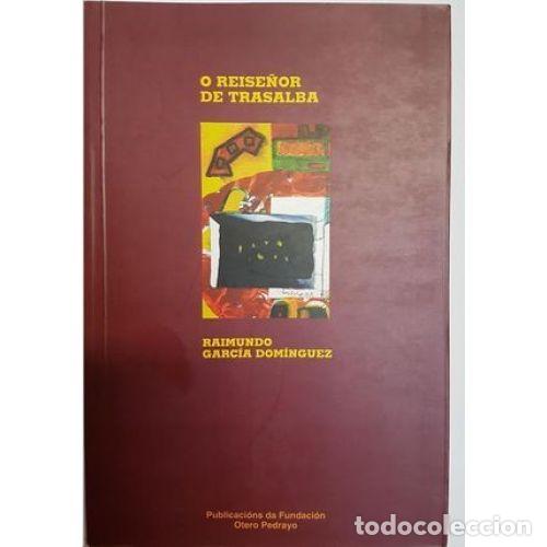 Libros de segunda mano: O Reise&ntilde;or de Trasalba - Garc&iacute;a Dom&iacute;nguez, Raimundo - Fundaci&oacute;n Ram&oacute;n Otero Pedrayo