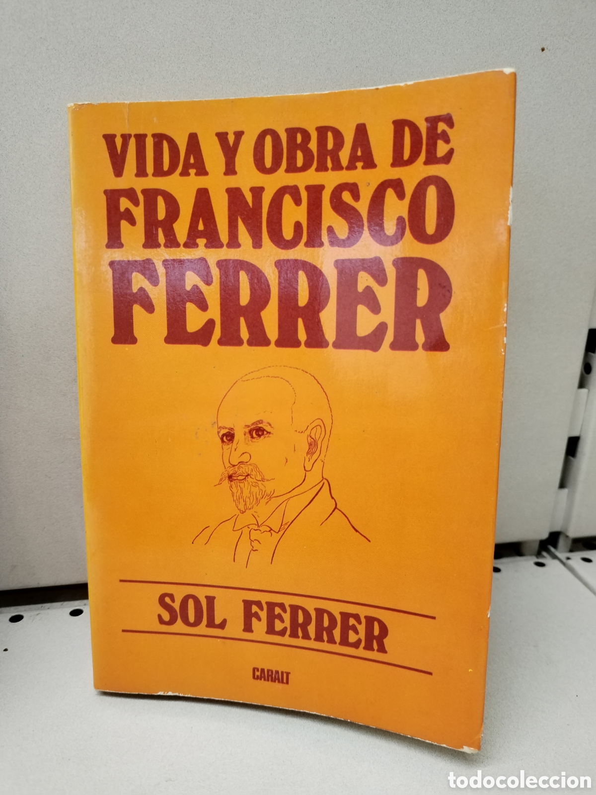 Libros de segunda mano: VIDA Y OBRA DE FRANCISCO FERRER - FERRER, SOL - Foto 1