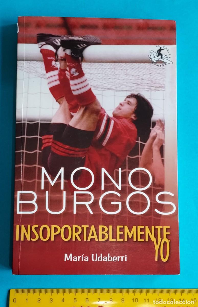 Libros de segunda mano: MONO BURGOS INSOPORTABLEMENTE YO MARTA UDABERRI Y GERM&Aacute;N &ldquo;MONO&rdquo; BURGOS EL TERCER NOMBRE DEDICADO