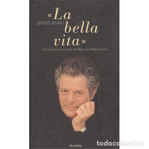 Gebrauchte B&uuml;cher: La Bella Vita: Confesiones &iacute;ntimas de Marcello Mastroianni - Biagi, Enzo - Planeta - 1997, 1&ordf; ed. -