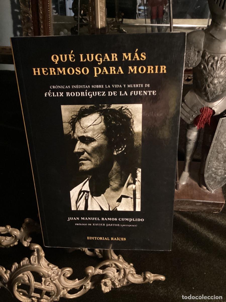 Libros de segunda mano: QU&Eacute; LUGAR M&Aacute;S HERMOSO PARA MORIR. CR&Oacute;NICAS IN&Eacute;DITAS SOBRE F&Eacute;LIX RODR&Iacute;GUEZ DE LA FUENTE.