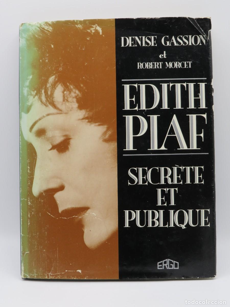 Libri di seconda mano: LIBRO. EDITH PIAF SECRETE ET PUBLIQUE - DENISE GASSION ET ROBERT MORCET - TAPA DURA. ERGO PRESS 1988