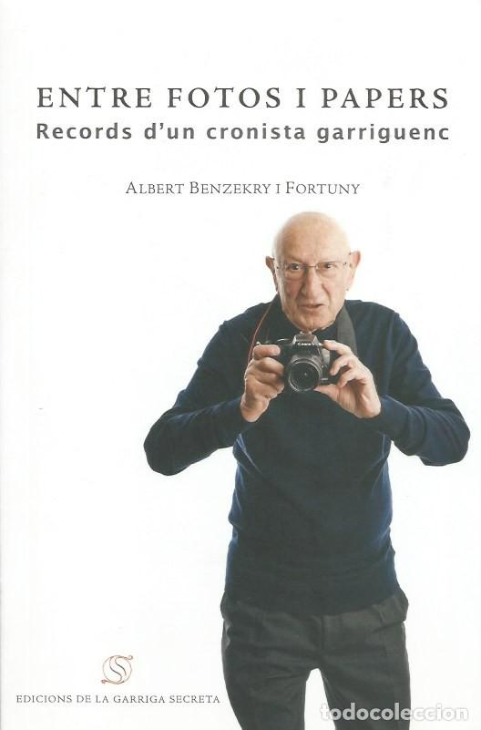 Libros de segunda mano: ENTRE FOTOS I PAPERS RECORDS D'UN CRONISTA GARRIGUENC-ALBERT BENZEKRY-SIGNAT I DEDICAT PER L'AUTOR