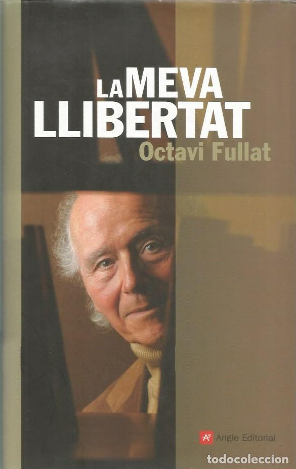 Libros de segunda mano: LA MEVA LLIBERTAT - OCTAVI FULLAT - Foto 1