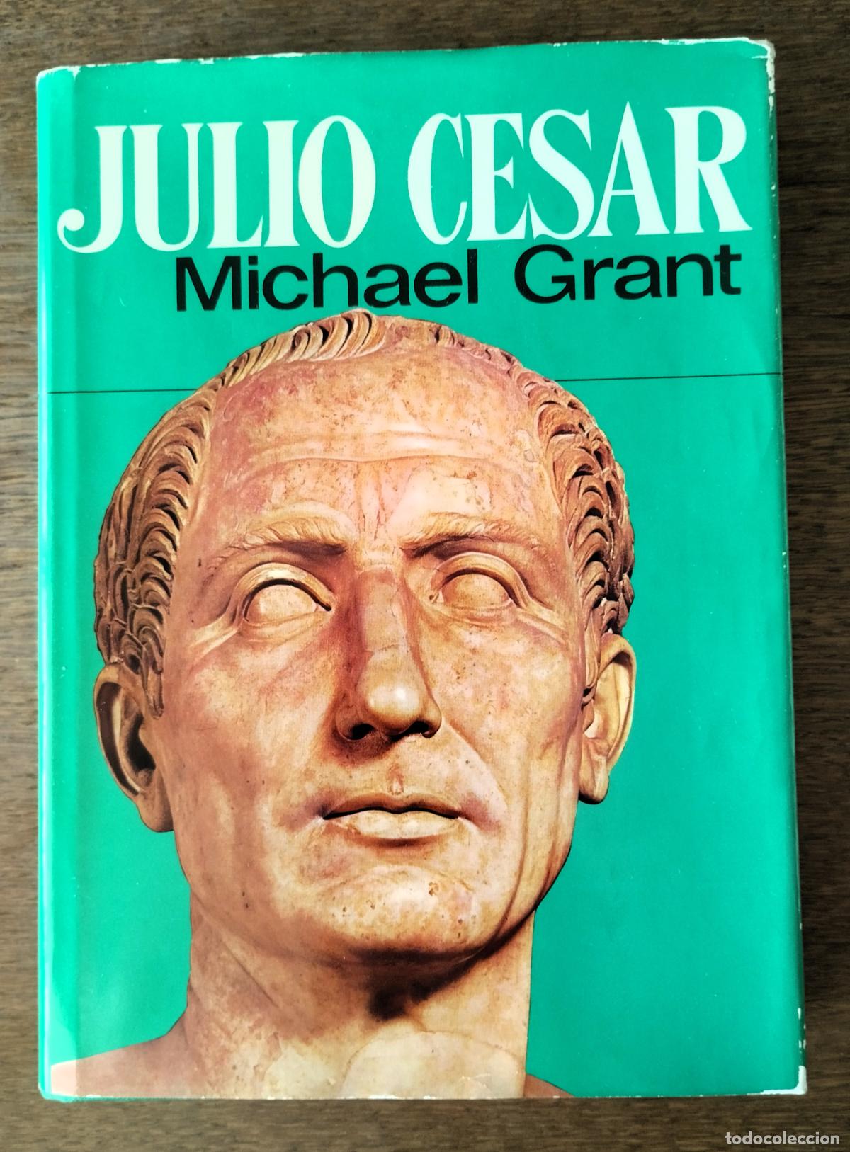 Libros de segunda mano: Michael Grant, Julio C&eacute;sar, C&iacute;rculo de Lectores, 1971, - Foto 1