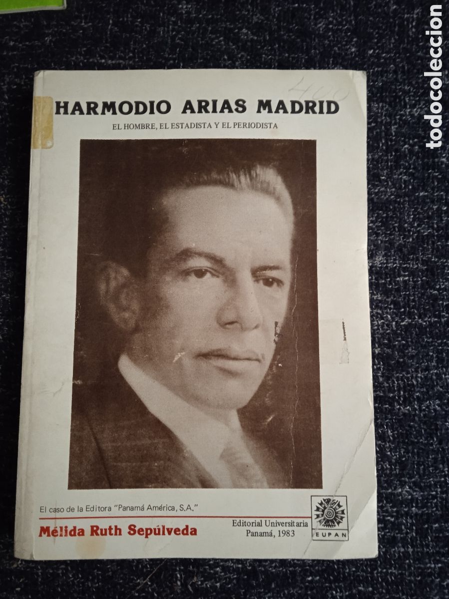 Gebrauchte B&uuml;cher: HARMODIO ARIAS MADRID. EL HOMBRE, EL ESTAD&Iacute;STA Y EL PERIODISTA / M&eacute;lida Ruth Sep&uacute;lveda
