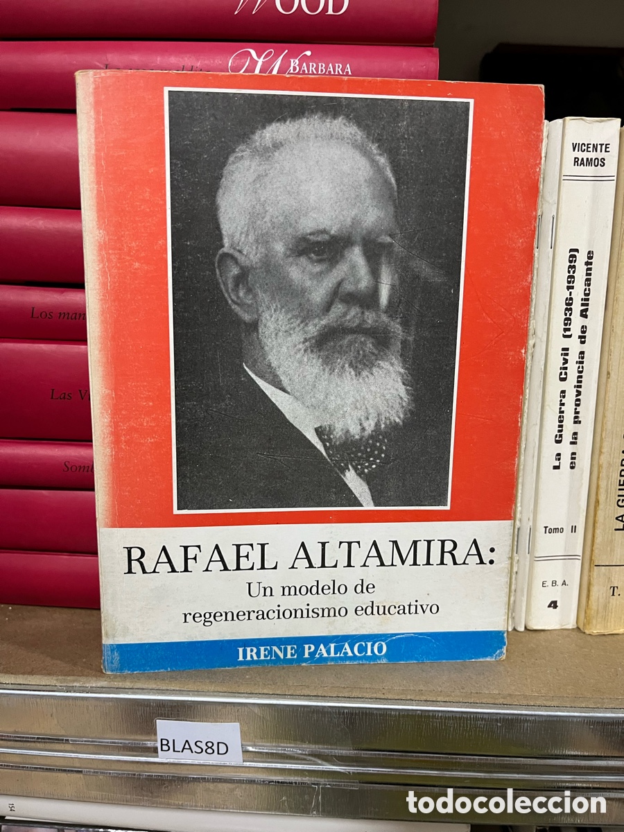 Libros de segunda mano: Blas8D RAFAEL ALTAMIRA: Un modelo de regeneracionismo educativo IRENE PALACIO