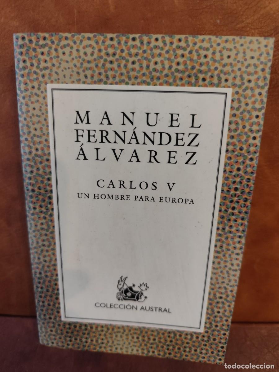 Libros de segunda mano: Manuel Fern&aacute;ndez &Aacute;lvarez. CARLOS V. UN HOMBRE PARA EUROPA. Colecci&oacute;n Austral