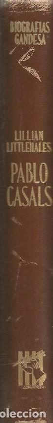 Libros de segunda mano: PABLO CASALS UNA VIDA - LILLIAN LITTLEHALES