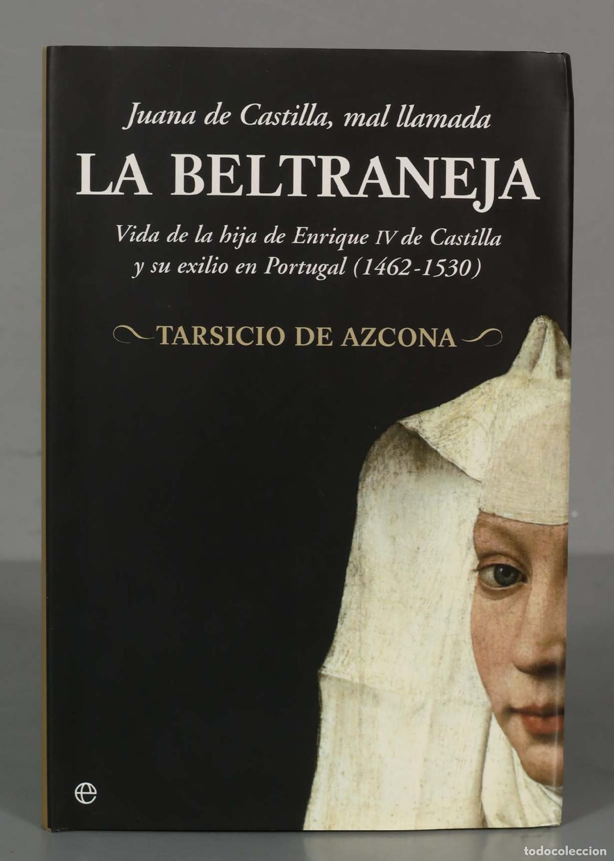 Livres d'occasion: Juana de Castilla, mal llamada La Beltraneja Tarsicio de Azcona