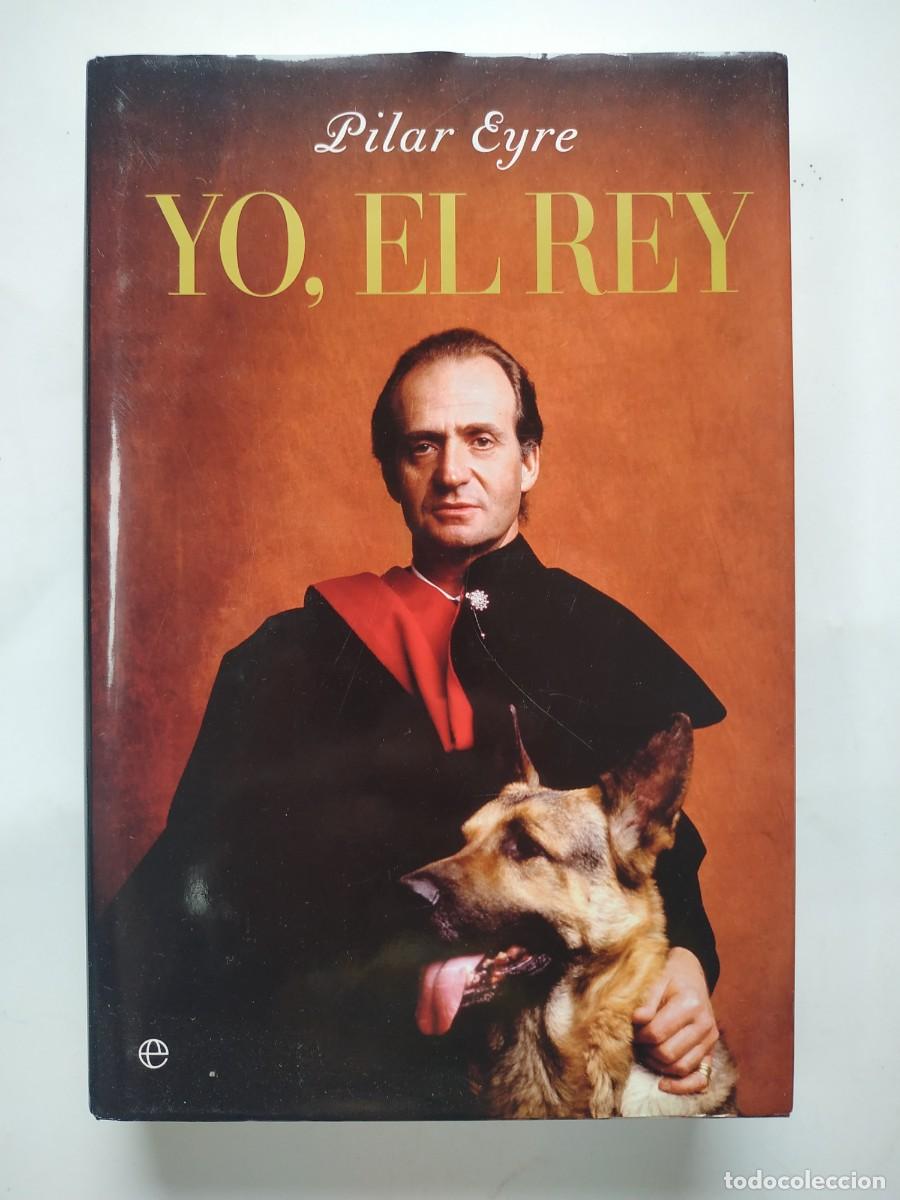 Libros de segunda mano: YO EL REY - PILAR EYRE - Foto 1