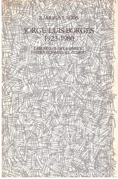 Second hand books: JORGE LUIS BORGES 1923-1980: LABERINTOS DEL ESPIRITU, INTERJECCIONES DEL CUERPO - RAMONA LAGOS.