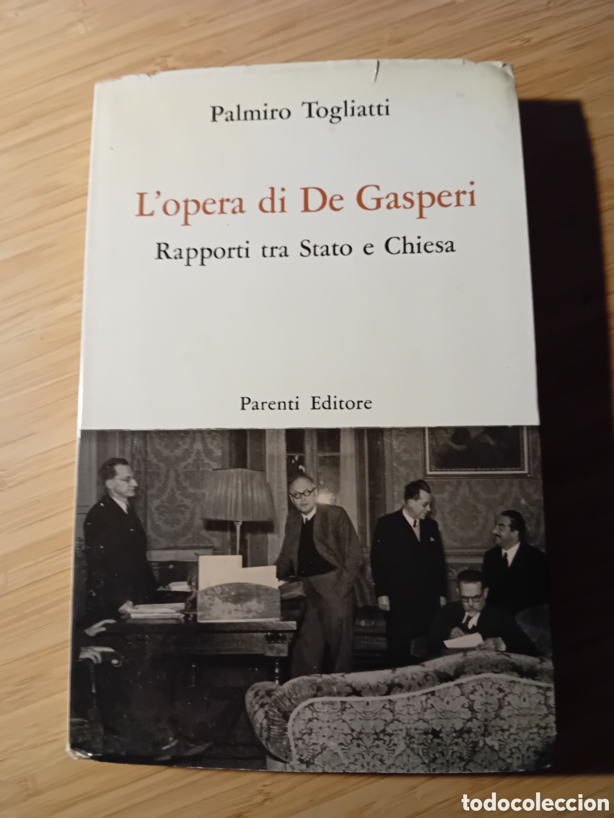 Livres d'occasion: (italiano) L'opera di De Gasperi. Rapporti tra stato e chiesa - Palmiro Togliatti (Parenti 1958)