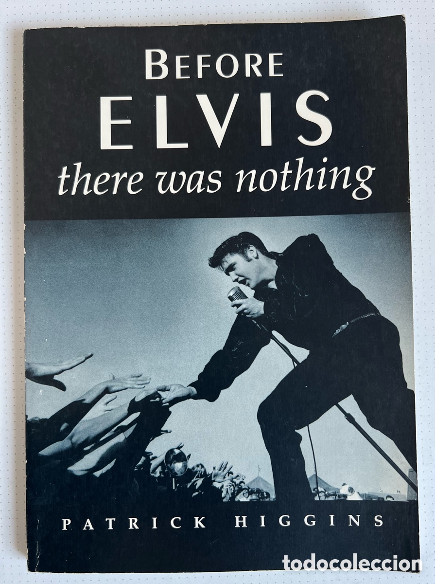 Second hand books: Before Elvis There Was Nothing Patrick Higgins