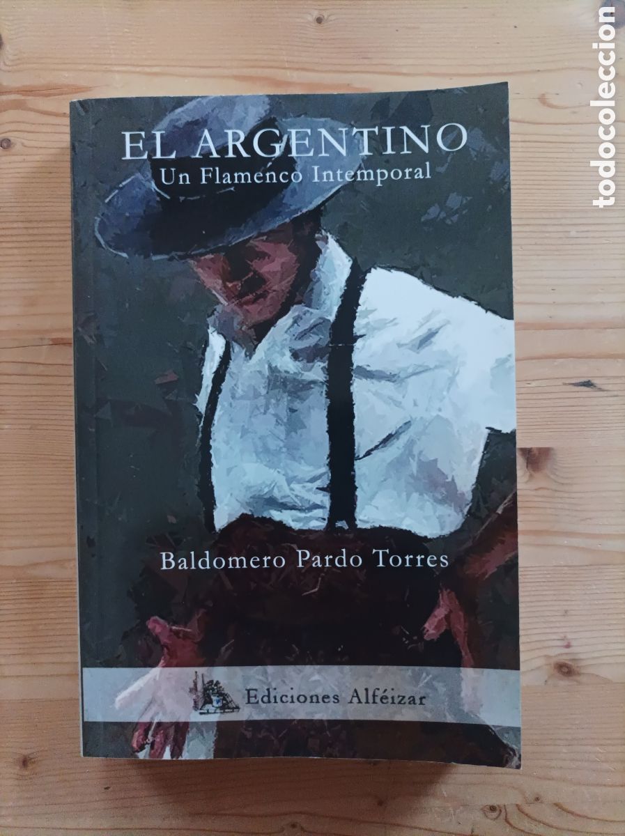 Gebrauchte B&uuml;cher: El argentino. Un flamenco intemporal / Baldomero Pardo Torres