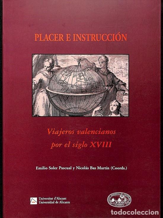 Livres d'occasion: PLACER E INSTRUCCI&Oacute;N / VIAJEROS VALENCIANOS S. XVIII - EMILIO SOLER PASCUAL Y NICOL&Aacute;S BAS MART&Iacute;N - E