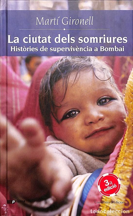Libri di seconda mano: LA CIUTAT DELS SOMRIURES - HIST\u00d2RIES DE SUPERVIV\u00c8NCIA A BOMBAI - MART\u00cd GIRONELL - Cos