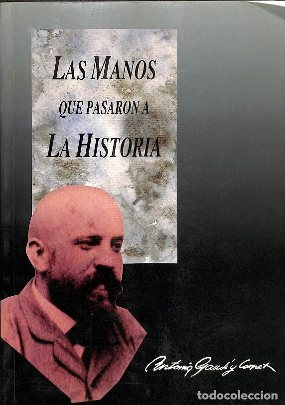 Libri di seconda mano: LAS MANOS QUE PASARON A LA HISTORIA - ANTONIO GAUD&Iacute; Y CORNET - EDITORES VARIOS - 1993