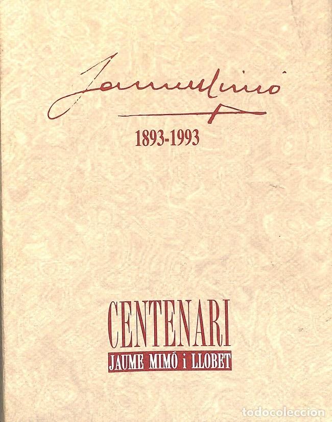Libri di seconda mano: CENTENARI JAUME MIM&Oacute; I LLOBET - AUME MIM&Oacute; I LLOBET - EDITORES VARIOS - 1993