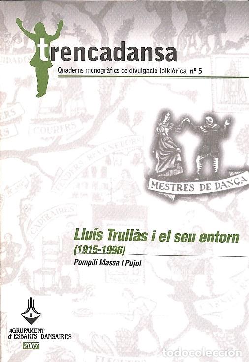 Livres d'occasion: LLU&Iacute;S TRULL&Agrave;S I EL SEU ENTORN (1915-1996) - POMPILI MASSA I PUJOL - AGRUPAMENT D'ESBARTS DANSAIRES -