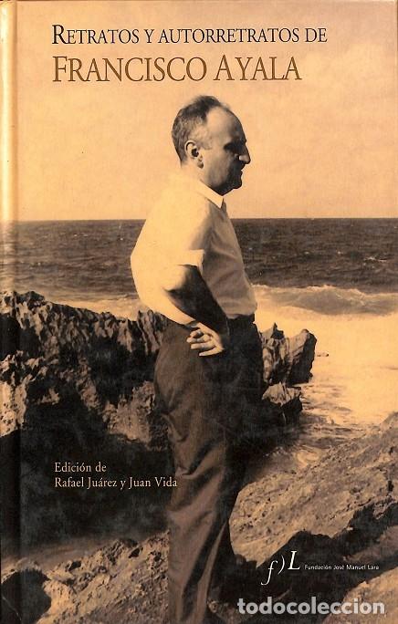 Libri di seconda mano: RETRATOS Y AUTORRETRATOS DE FRANCISCO AYALA - V.V.A - FUND JOSE MANUEL LARA - 2006