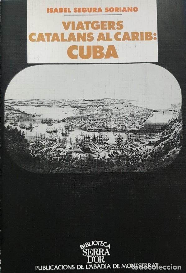 Gebrauchte B&uuml;cher: VIATGERS CATALANS AL CARIB: CUBA - SEGURA SORIANO, ISABEL - PUBLICACIONS ABADIA MONTSERRAT - 1997 -