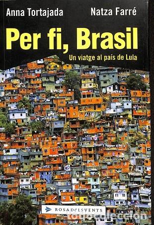 Second hand books: PER FI, BRASIL. UN VIATGE AL PA&Iacute;S DE LULA - ANNA TORTAJADA / NATZA FARR&Eacute; - PLAZA Y JANES - 2003
