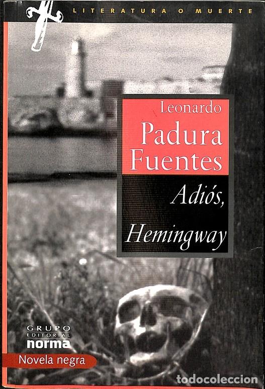 Libros de segunda mano: ADIOS, HEMINGWAY - LEONARDO PADURA FUENTES - NORMAL - 2003