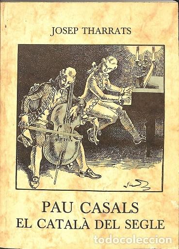 Gebrauchte B&uuml;cher: PAU CASALS. EL CATAL&Agrave; DEL SEGLE - JOSEP THARRATS - PARSIFAL EDICIONES - 1994