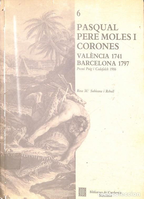 Livres d'occasion: PASQUAL PERE MOLES I CORONES - N&ordm; 6 - Rosa M&ordf; Subirana i Rebull - Biblioteca de Catalunya - 1990