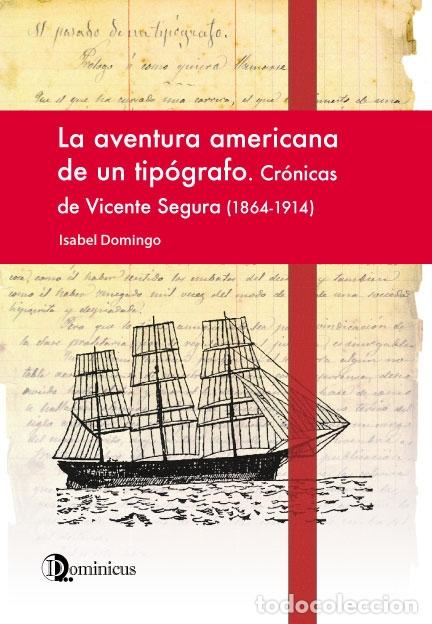 Livres d'occasion: LA AVENTURA AMERICANA DE UN TIP&Oacute;GRAFO - ISABEL DOMINGO BONET - EDITORES VARIOS - 2019