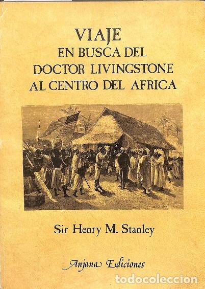 Livres d'occasion: VIAJE - EN BUSCA DEL DOCTOR LIVINGSTONE AL CENTRO DE &Aacute;FRICA - SIR HENRY M. STANLEY - EDITORIAL ANJAN