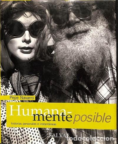 Second hand books: HUMANAMENTE POSIBLE: HISTORIAS PERSONALES E INSTANTANEAS - PEPE NAVARRO - SALVAT EDITORES - 2001